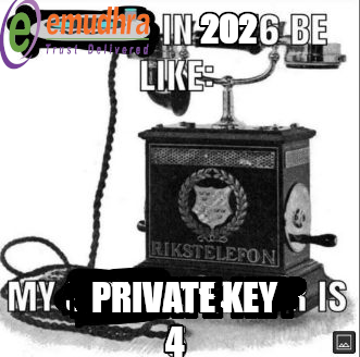 The quoted image (a photo of an old telephone with caption text) crudely edited to have the caption say:

emudhra in 2026 be like:

my private key is
4

The neobot from the original image is still visible under the eMudhra logo.