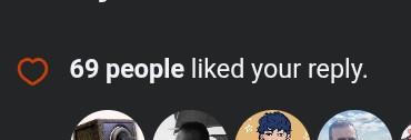 "69 people liked your reply"