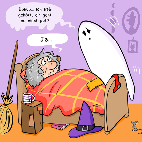 Comic in vier Panels, vollcoloriert. 
Erstes Panel: Eine Hexe liegt im Bett. Ihr Hut liegt auf dem Boden und ihr Besen ist am Kopfende angelehnt. Auf dem Nachttisch steht eine Tasse Tee. Sie sieht traurig aus. Es schwebt ein Geist herbei, er sagt: Buhuu, ich hab gehört, dass es dir nicht gut geht?
Die Hexe erwidert: Ja…